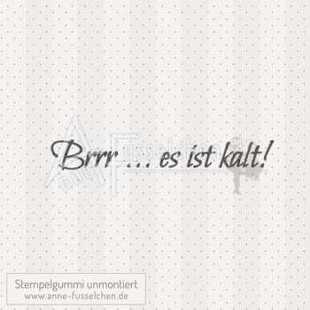 Textstempel - Brrr ... Es ist kalt!