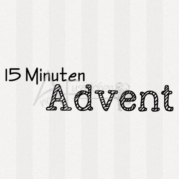 Textstempel - 15 Min. Advent ... 01