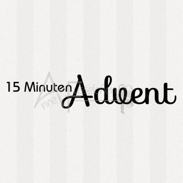 Textstempel - 15 Min. Advent ... 02