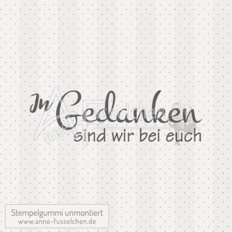 Textstempel - In Gedanken sind wir ...