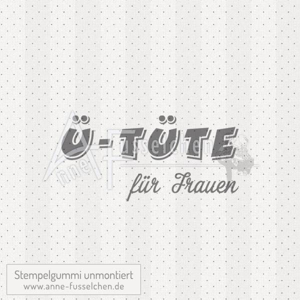 Textstempel - Ü-Tüte für Frauen